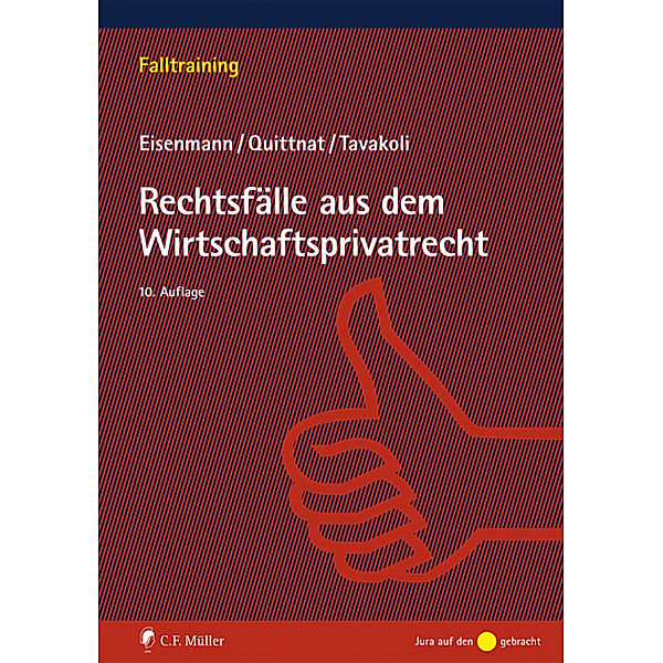 Falltraining / Rechtsfälle aus dem Wirtschaftsprivatrecht, Hartmut Eisenmann, Joachim Quittnat, Anusch Tavakoli