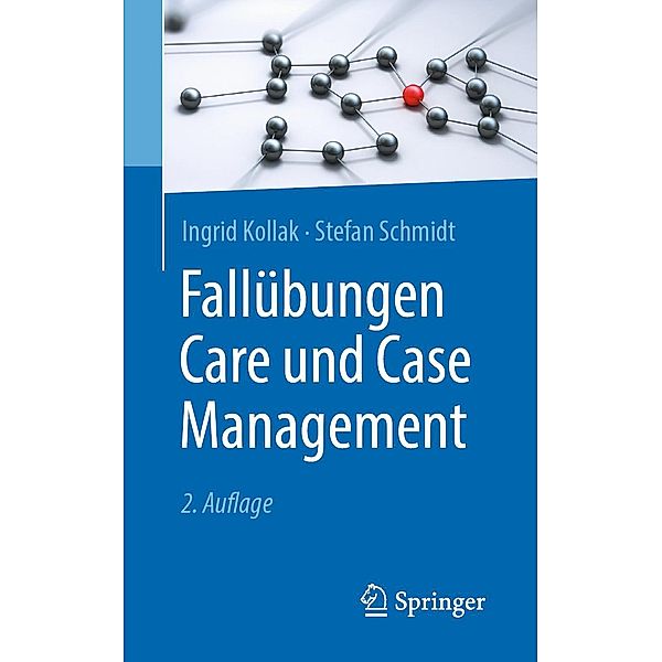 Fallübungen Care und Case Management, Ingrid Kollak, Stefan Schmidt