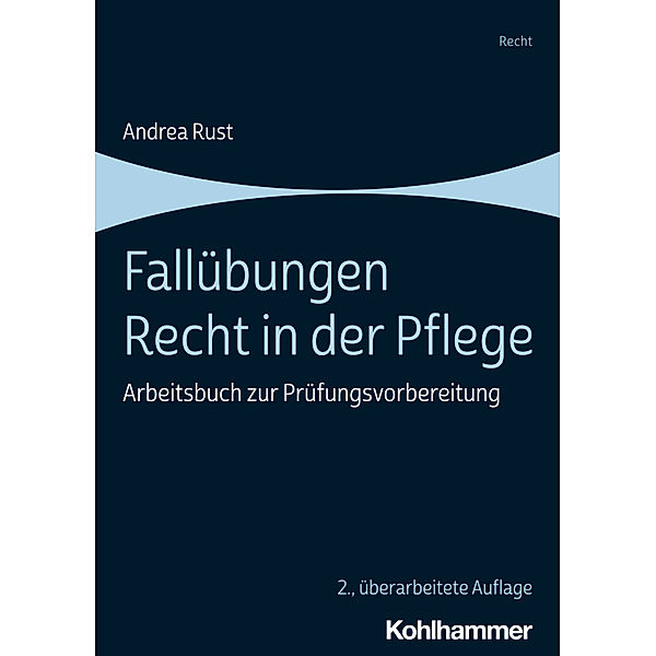 Fallübungen Recht in der Pflege, Andrea Rust