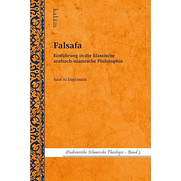Falsafa - Einführung in die klassische arabisch-islamische Philosophie / Studienreihe Islamische Theologie Bd.3, Raid Al-Daghistani