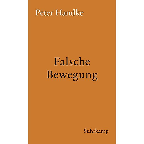 Falsche Bewegung / suhrkamp taschenbücher Allgemeine Reihe Bd.258, Peter Handke
