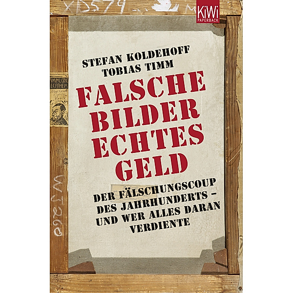 Falsche Bilder - Echtes Geld, Stefan Koldehoff, Tobias Timm