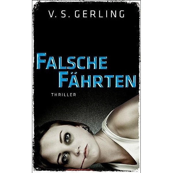 Falsche Fährten / Nicolas Eichborn und Helen Wagner Bd.2, V. S. Gerling