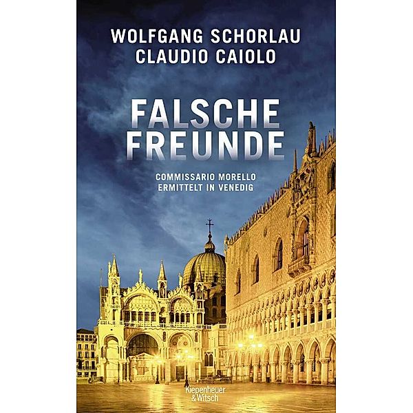 Falsche Freunde / Ein Fall für Commissario Morello Bd.3, Wolfgang Schorlau, Claudio Caiolo