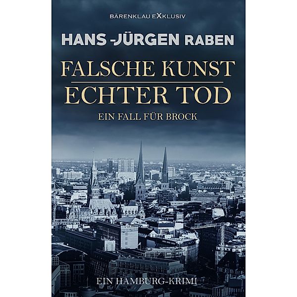 Falsche Kunst - Echter Tod - Ein Fall für Brock: Ein Hamburg-Krimi, Hans-Jürgen Raben