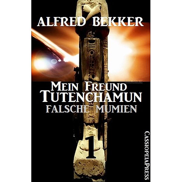 Falsche Mumien: Mein Freund Tutenchamun, Alfred Bekker