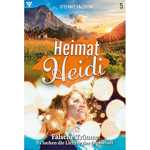 Falsche Träume / Heimat-Heidi Bd.5, Stefanie Valentin