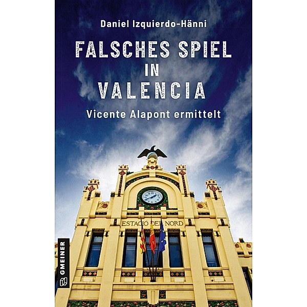 Falsches Spiel in Valencia / Taxifahrer und Ex-Inspector Vicente Alapont Bd.2, Daniel Izquierdo-Hänni