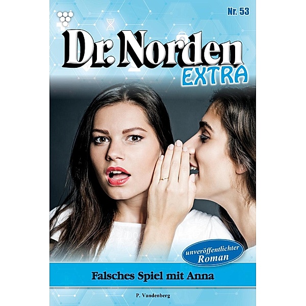 Falsches Spiel mit Anna / Dr. Norden Extra Bd.53, Patricia Vandenberg