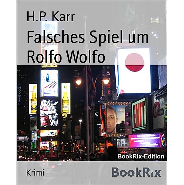 Falsches Spiel um Rolfo Wolfo, H. P. Karr