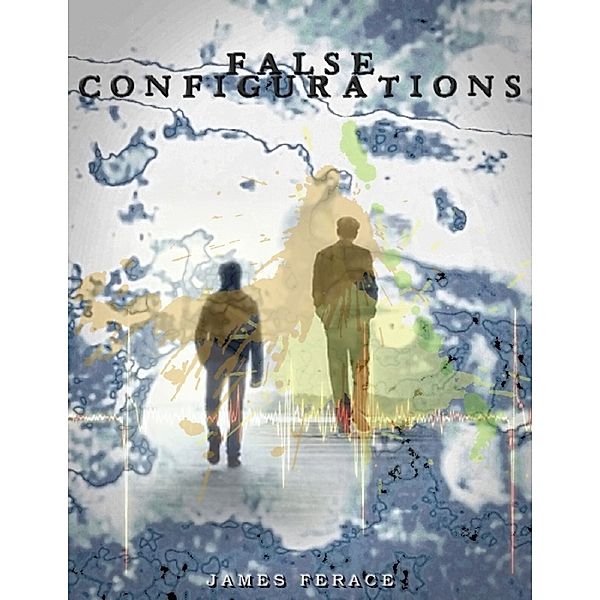 False Configurations, James Ferace