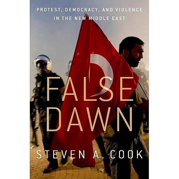 False Dawn, Steven A. Cook