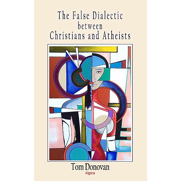 False Dialectic between Christians and Atheists, Tom Donovan