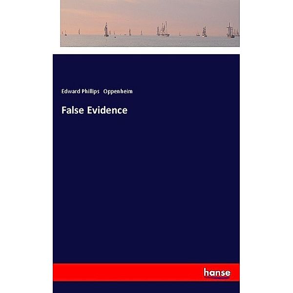 False Evidence, Edward Phillips Oppenheim