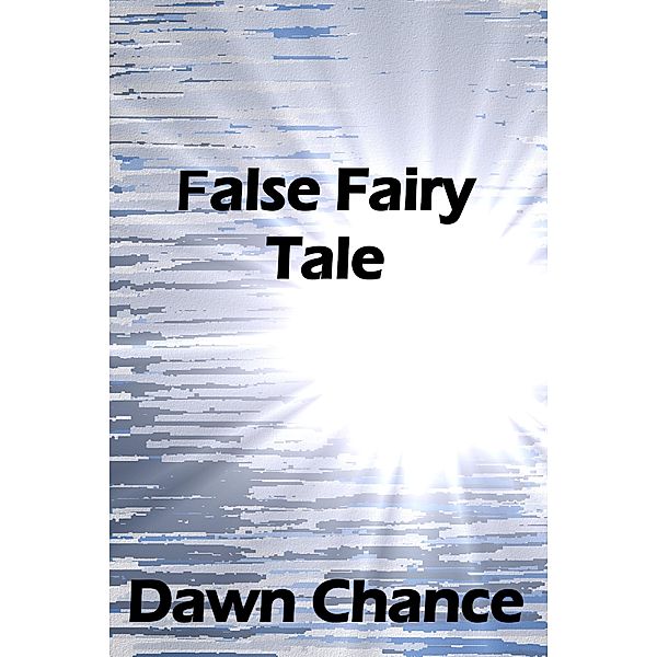 False Fairy Tale, Dawn Chance