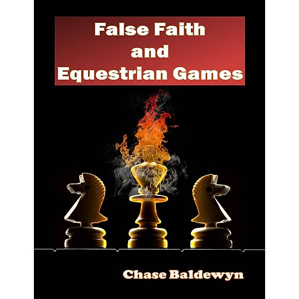 False Faith and Equestrian Games, Chase Baldewyn