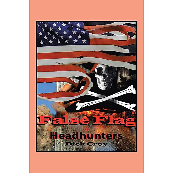 False Flag & Headhunters, Dick Croy