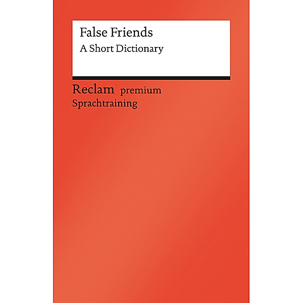 False Friends. A Short Dictionary, Burkhard Dretzke, Margaret Nester