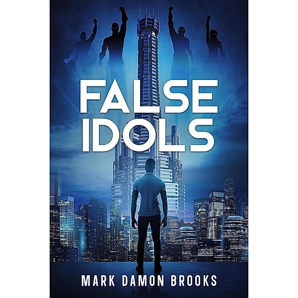 False Idols (The False Idols Saga, #1) / The False Idols Saga, Mark Damon Brooks