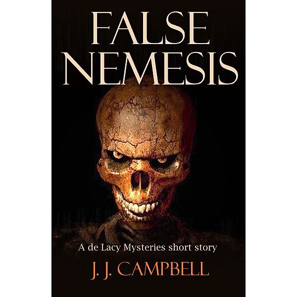 False Nemesis / The de Lacy Mysteries, J. J. Campbell