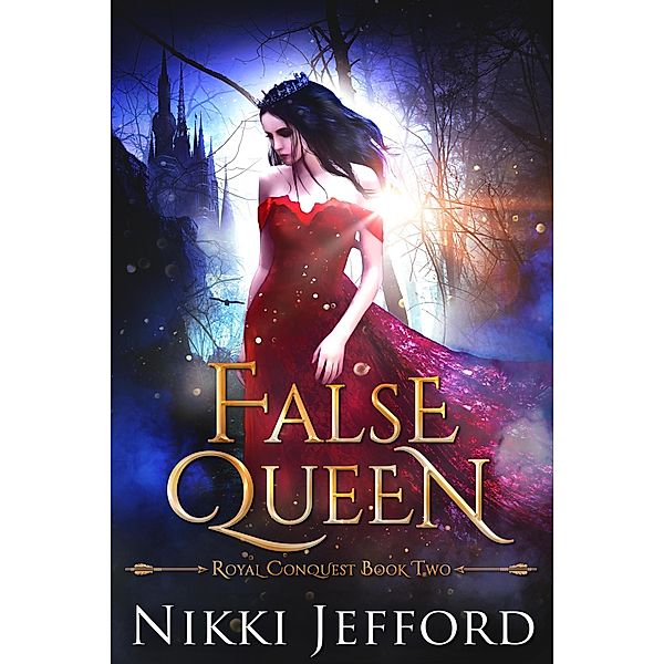 False Queen (Royal Conquest Saga, #2) / Royal Conquest Saga, Nikki Jefford