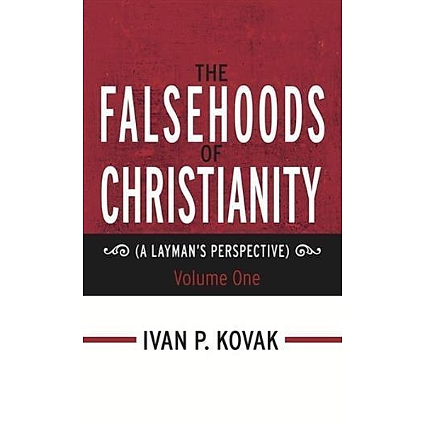 Falsehoods of Christianity, Ivan P. Kovak