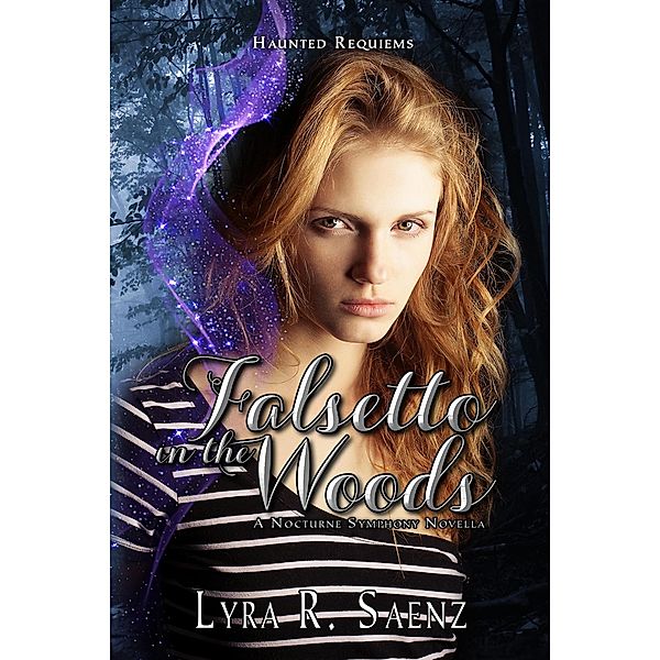 Falsetto in the Woods (Haunted Requiems, #1) / Haunted Requiems, Lyra R. Saenz