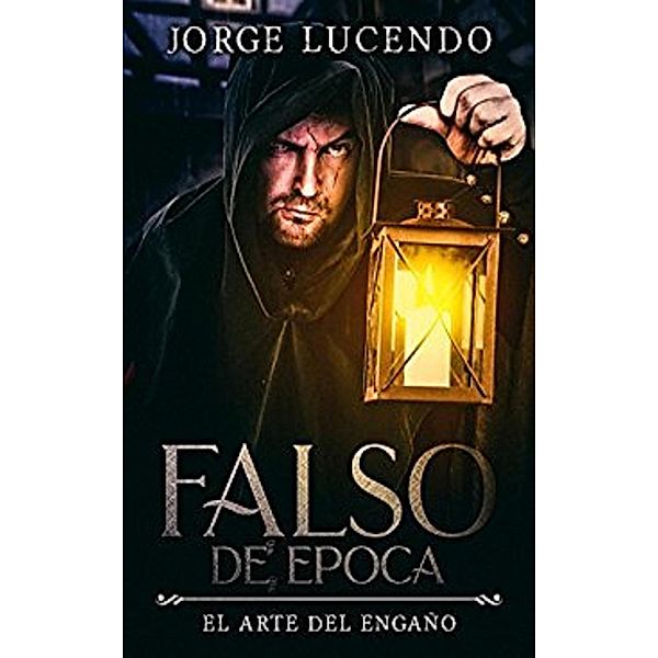 Falso de Época - El Arte del Engaño, Jorge Lucendo