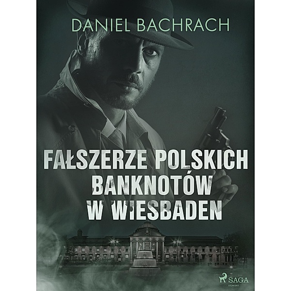 Falszerze polskich banknotów w Wiesbaden, Daniel Bachrach
