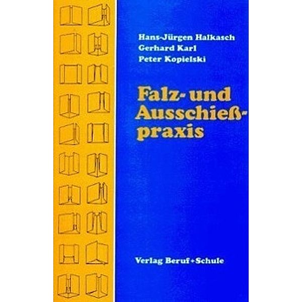 Falzpraxis und Ausschießpraxis, Hans-Jürgen Halkasch, Gerhard Karl, Peter Kopielski