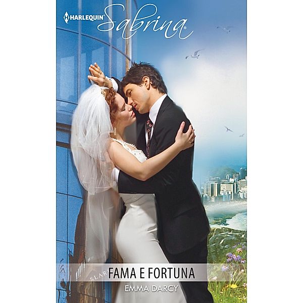 Fama e fortuna / Sabrina Bd.947, Emma Darcy