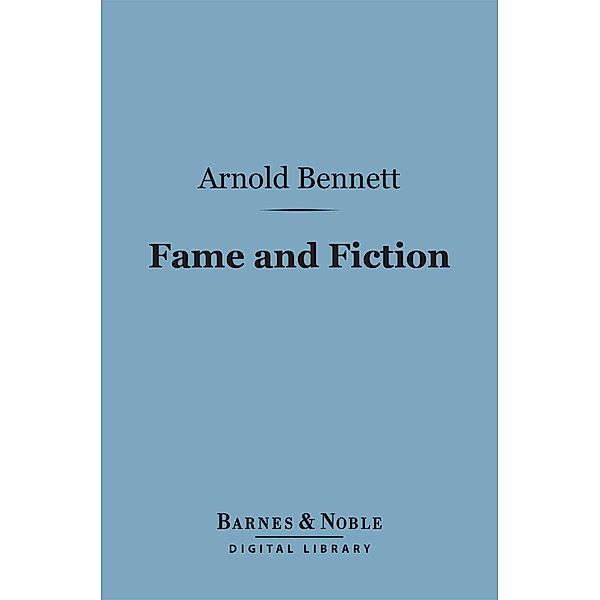 Fame and Fiction (Barnes & Noble Digital Library) / Barnes & Noble, Arnold Bennett
