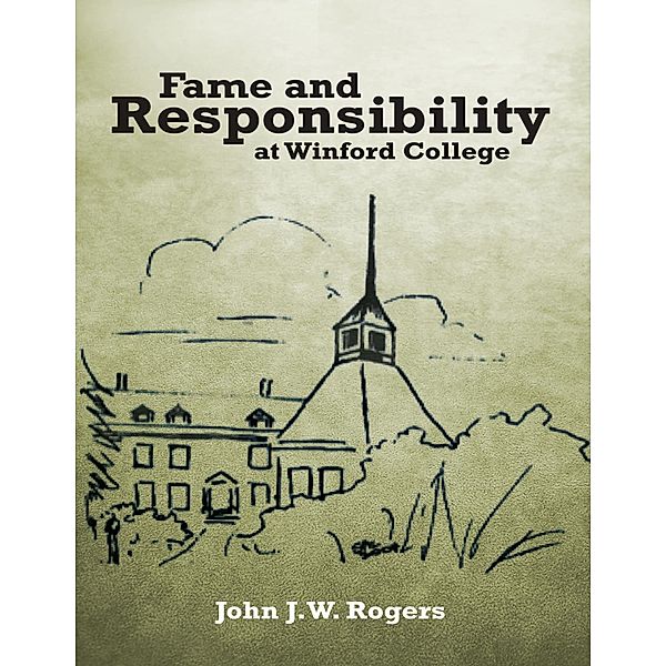 Fame and Responsibility At Winford College, John J. W. Rogers