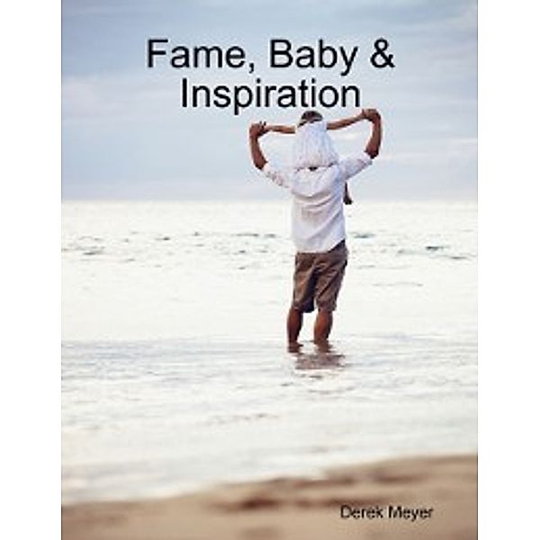 Fame, Baby & Inspiration, Derek Meyer