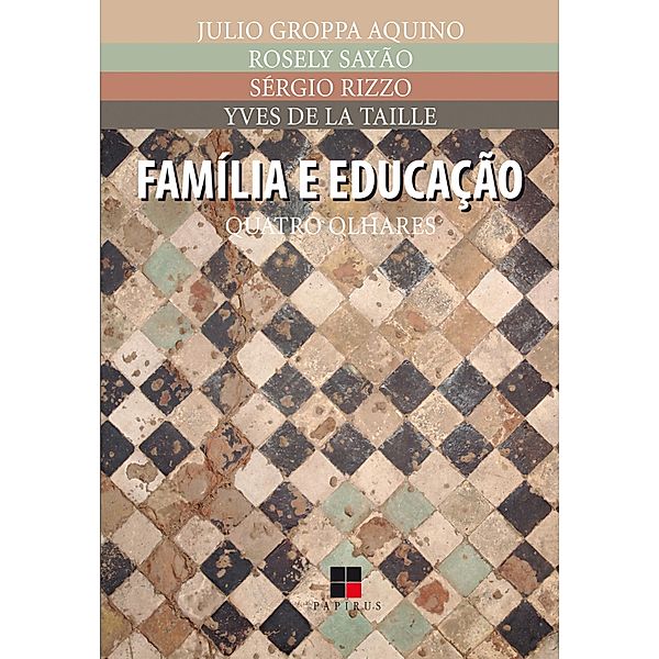 Família e educação, Julio Groppa Aquino, Rosely Sayão, Sérgio Rizzo, Yves de La Taille