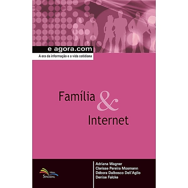 Família & Internet, Adriana Wagner, Clarisse Pereira Mosmann, Débora Dalbosco Dell'Aglio, Denise Falcke