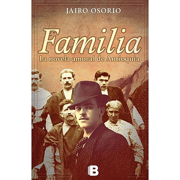 Familia. La novela amoral de Antioquia, Jairo Osorio Gómez