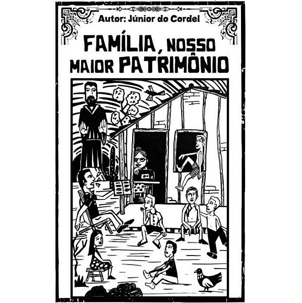 Família, Nosso Maior Patrimônio, Júnior Do Cordel