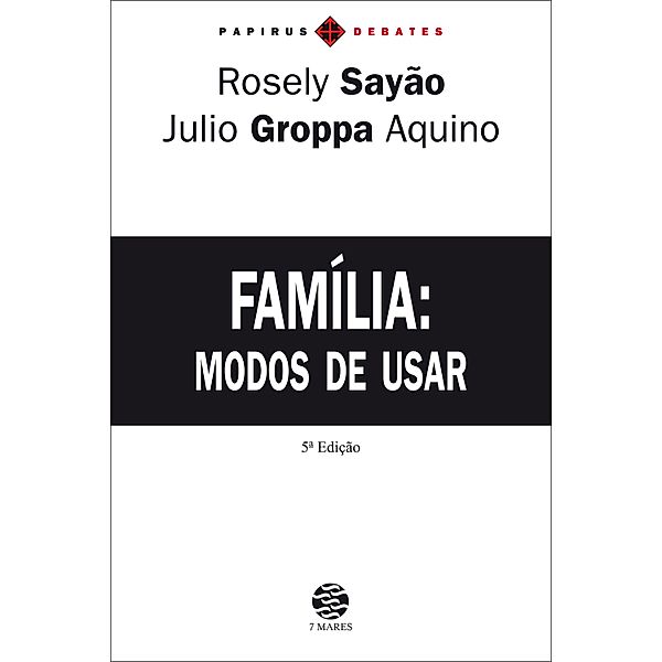 Família / Papirus debates, Rosely Sayão, Julio Groppa Aquino