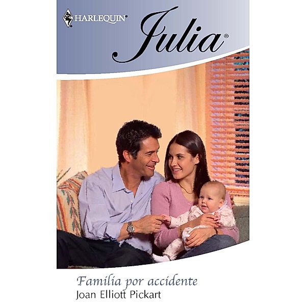 Familia por accidente / Julia, Joan Elliott Pickart