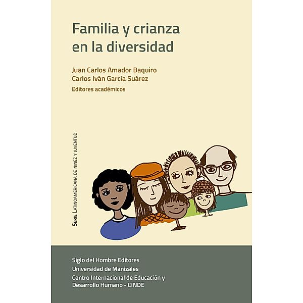 Familia y crianza en la diversidad / Serie latinoamericana de niñez y juventud, Juan Carlos Amador Baquiro, Carlos Iván García Suárez, Doris Amparo Parada Rico, Claudia Yaneth Fernández Fernández, Liliana Inés Ávila Garzón, Jhon Jaime Rosa de la Bobadilla