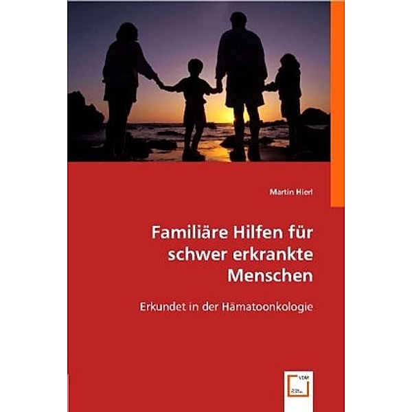 Familiäre Hilfen für schwer erkrankte Menschen, Martin Hierl