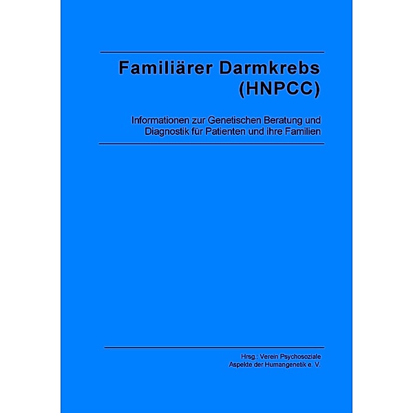 Familiärer Darmkrebs (HNPCC) / Schriften des VPAH e.V. Bd.2, Verein Psychosoziale Aspekte der Humangenetik