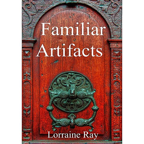 Familiar Artifacts, Lorraine Ray