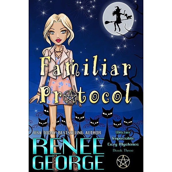 Familiar Protocol (Witchin' Impossible Cozy Mysteries, #3), Renee George