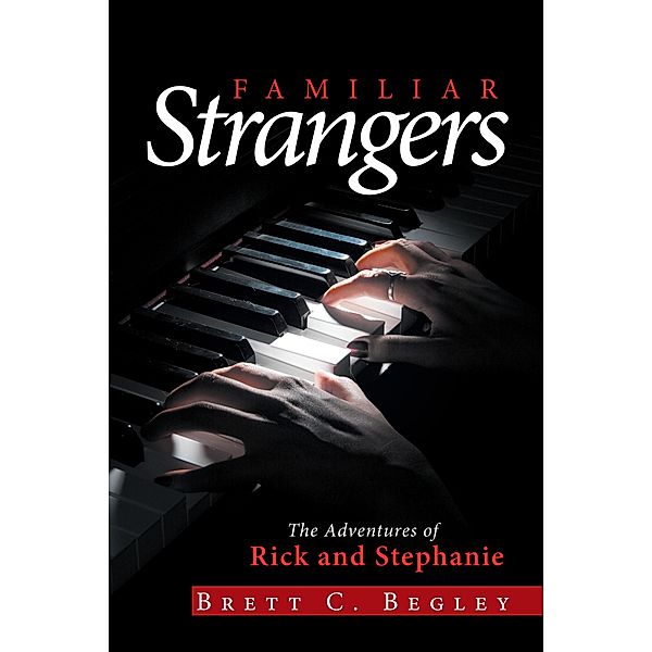 Familiar Strangers, Brett C. Begley