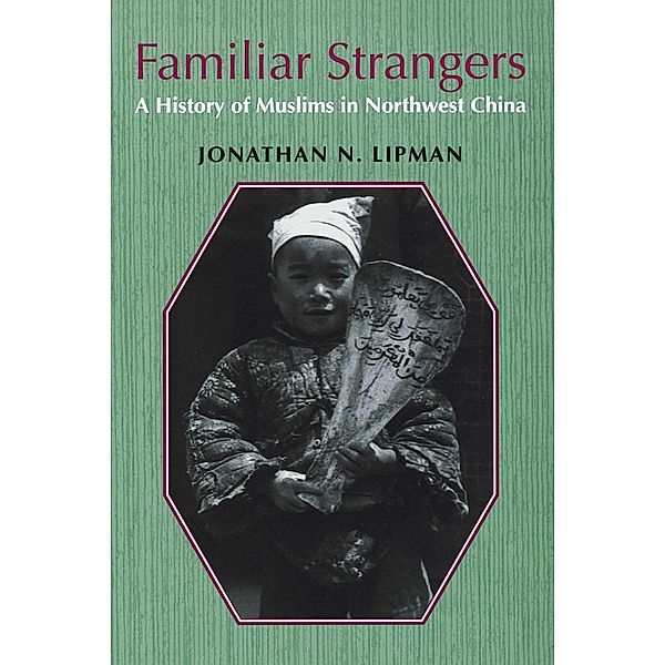 Familiar Strangers / Studies on Ethnic Groups in China, Jonathan N. Lipman