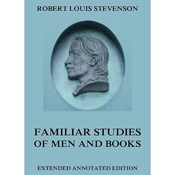 Familiar Studies Of Men And Books, Robert Louis Stevenson