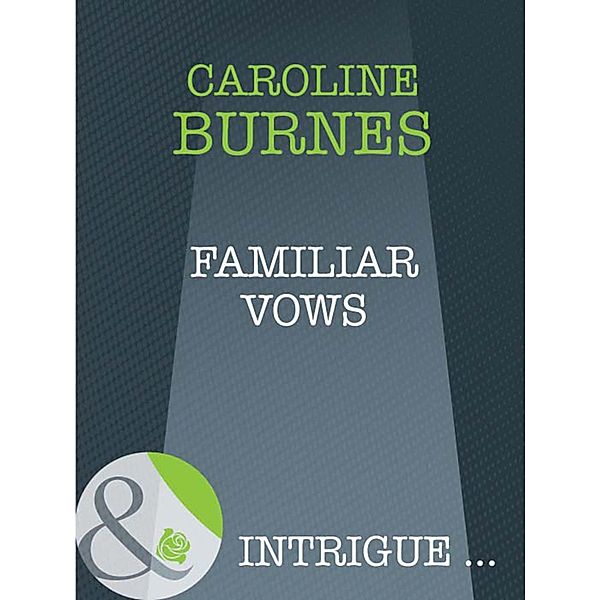 Familiar Vows (Mills & Boon Intrigue) (Fear Familiar, Book 21) / Mills & Boon Intrigue, Caroline Burnes