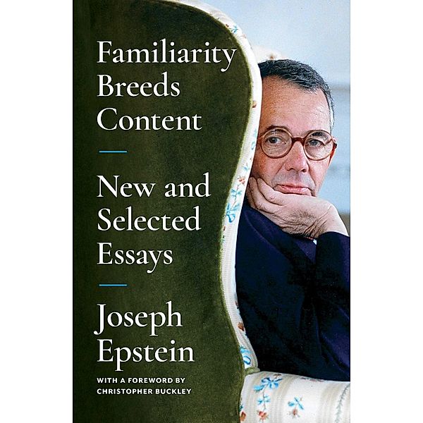 Familiarity Breeds Content, Joseph Epstein